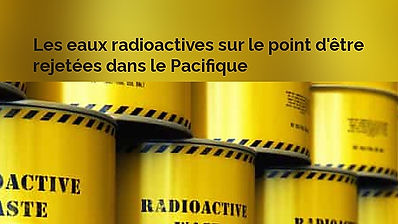 Les eaux radioactives sur le point d'être rejetées dans le Pacifique !